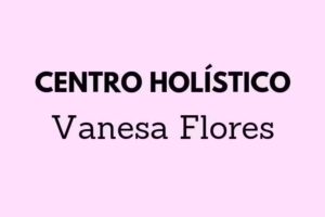 CENTRO HOLISTICO VANESA FLORES